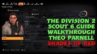 The Division 2 - Scout 6 Guide / Walkthrough - Theo Parnell - Shades of Red