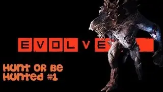 Evolve Alpha - Hunt or Be Hunted #1