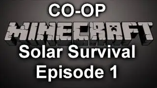 Minecraft: Solar Survival - Co-op Let's Play Episode 1 - What Is Solar Survival?
