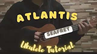 Atlantis | Seafret | Easy Ukulele tutorial| Easy chords| No barre chords | No Capo