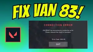 How to Fix Error Code VAN 83 in Valorant