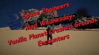 Space Engineers – Mod Wednesday – Vanilla Crashed Planet Ground Encounters