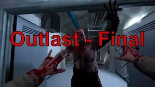 Прохождение Outlast #6 - Final