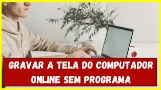 Gravar a tela do computador Online e sem Programa | como gravar a tela do pc