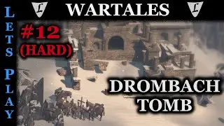 WARTALES - RELEASE - HARD - #12 || Drombach Tomb & MISSHAPEN CREEPER || Lets Play