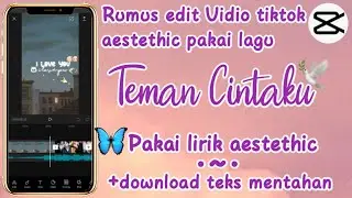 TUTORIAL EDIT VIDIO AESTETHIC LAGU TEMAN CINTAKU || CAPCUT