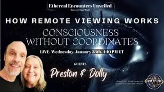 Ethereal Encounters- Remote Viewing-Consciousness Without Coordinates-Preston Dennett & Dolly Safran