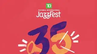 The 35th TD Victoria International JazzFest Promo