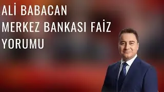 Ali Babacan'dan Merkez Bankası Faiz Politikası Yorumu