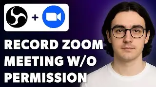 How To Record Zoom Meeting W/o Host Permission - Record Zoom Free W/ Obs Studio [2025 Guide]