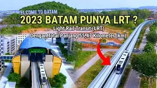 RENCANA TAHUN 2023 BATAM BANGUN LRT | SEMAKIN KEREN DENGAN ADANYA LRT DI KOTA BATAM