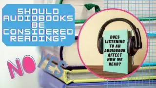 Should Audiobooks Be Considered Reading? | Pros and Cons of Listening to Books