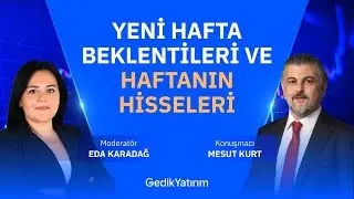 Yeni Hafta Beklentileri & Haftanın Hisseleri