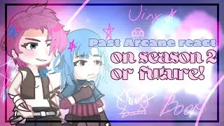 | [ Past arcane react to the future or season 2!!] |🎪| •eng/rus• | 🎪 reaction gacha life 2