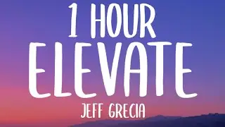Jeff Grecia - Elevate (1 HOUR/Lyrics)