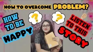 How to overcome Problems? | How to be Happy? | Listen to this whole Story | #peace  #learningvideos