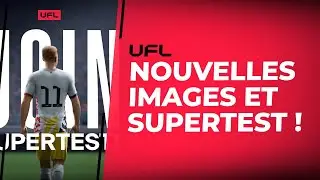 UFL : Nouvelles images, bêta fermée PC et SuperTest en approche !