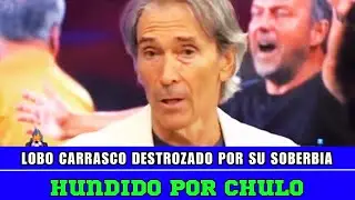 LOBO CARRASCO HUMILLADO POR SU SOBERBIA Y CHULERIA