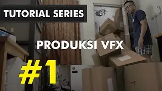 TAHAP PRODUKSI VFX & TIPS RAPIHIN FILE | PART 1