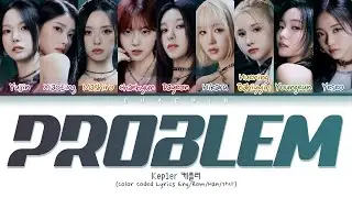 Kep1er 케플러 - PROBLEM (Color Coded Lyrics Eng/Rom/Han/가사)