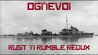 Rust 'N Rumble Redux: Ognevoi (World of Warships Legends)