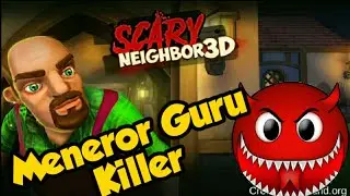 Tidak Untuk Ditiru - CARA MENEROR GURU KILLER - scary Neighbor 3D - THE AND