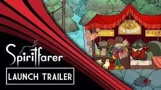 Spiritfarer - Launch Trailer for PS4 /PC /Switch /XboxOne