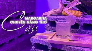 Câu Chuyện Về Nàng Thơ Margarita I Margarita Cocktail I Món Ngon Dễ Làm