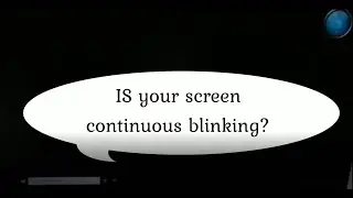 HOW TO SOLVE SCREEN BLINKING /FLASHING/FLICKERING ISSUE ?
