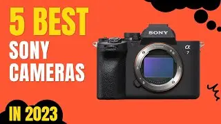 Top 5 BEST Sony Cameras in 2023