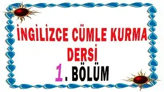 İNGİLİZCEDE CÜMLE KURMA - CÜMLENİN ÖĞELERİ - TO BE FİİLİ-  SIMPLE PRESENT - CONTINUOUS