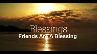 Friends Are A Blessing