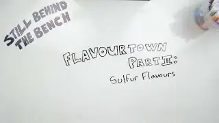 Ep 033 - Flavourtown Part 2 - Sulfur Flavours