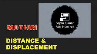 MOTION | DISTANCE & DISPLACEMENT | CLASS 9 PHYSICS | By Sayan Kumar