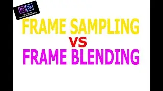 Frame Sampling vs Frame Blending