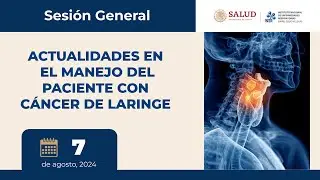 SESIÓN GENERAL, ACTUALIDADES EN EL MANEJO DEL PACIENTE CON CÁNCER DE LARINGE