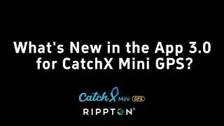 WHAT'S NEW IN THE APP 3.0 FOR CATCHX MINI GPS?