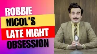 Robbie Nicol's Late Night Obsession