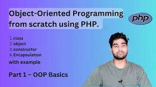 OOP in PHP: From Basics to Advanced (Part 1: Introduction & Basics) | class, object 