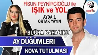 Ay Düğümleri | Kova Tutulması | Fisun Peynircioğlu ile IŞIK VE YOL | Buğra Bahadırlı