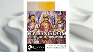 Live Worship Service @ Calvary - Christ the King Sunday, November 24th, 2024