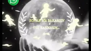 sonra bir bakarsın tek başınasın