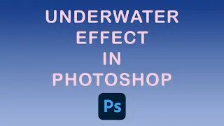 How to create an underwater effect in Photoshop