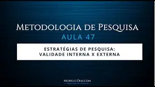 ⭐⭐⭐⭐⭐ Aula 47 - Estratégias de Pesquisa: Validação Interna x Externa
