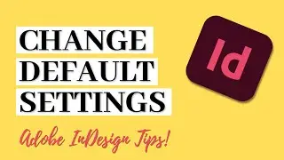 How to Change Default Settings in Adobe InDesign