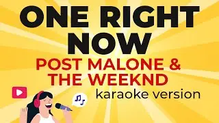 Post Malone & The Weeknd - One Right Now (Karaoke Version)