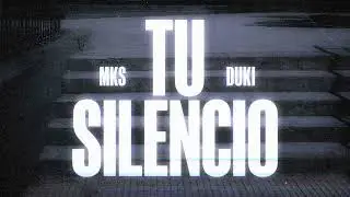MKS SSJ, DUKI - TU SILENCIO [1 Hora]