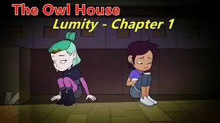 👩‍❤️‍👩Lumity , Chapter 1: From Enemy to Friend - 🦉The Owl House