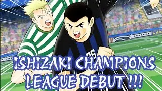[STORY] NEXT DREAM : ISHIZAKI DEBUT WITH LOMBARDIA ON CHAMPIONS LEAGUE || CAPTAIN TSUBASA DREAM TEAM