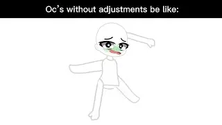 Oc’s Without Adjustments 💩🥺😪